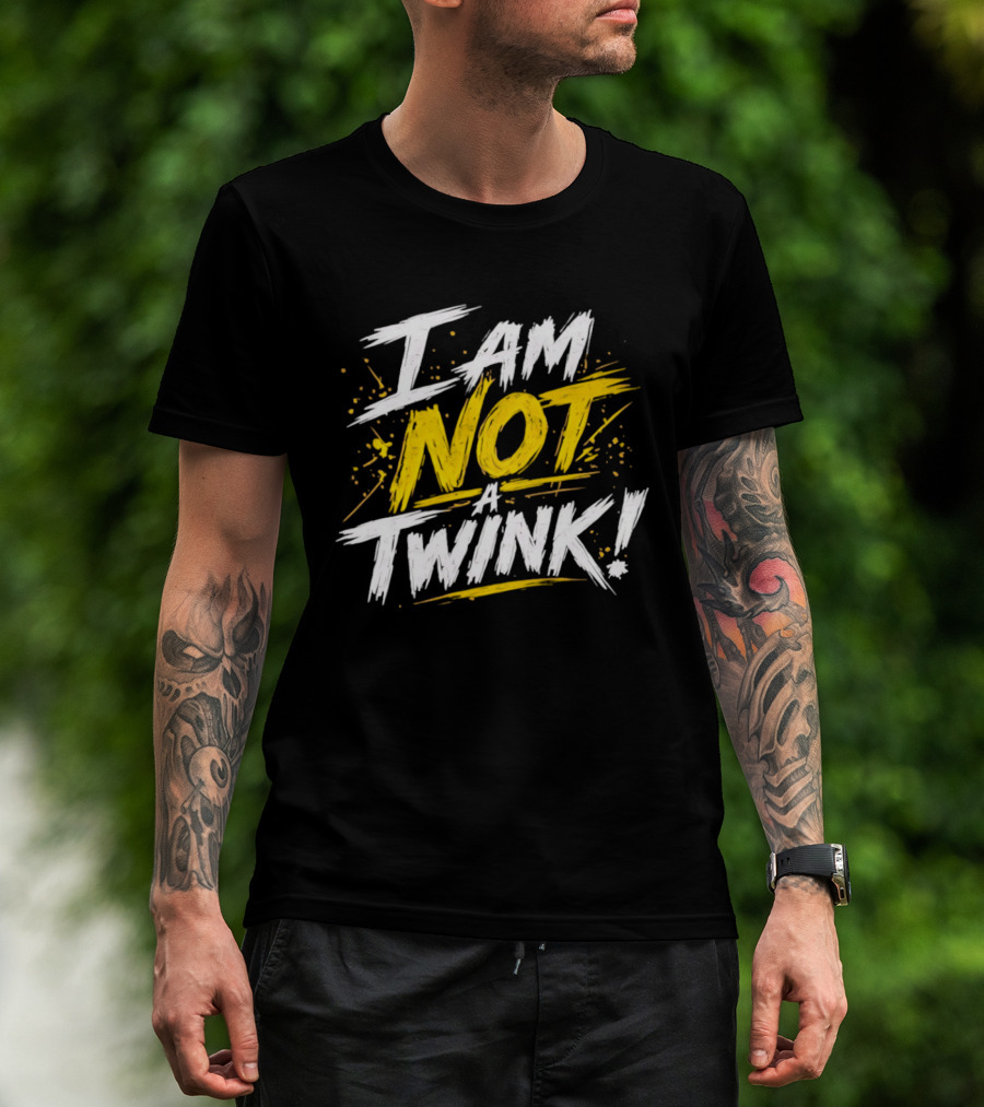 Tucker Remy I Am Not A Twink Bold Statement Phrase T-Shirt