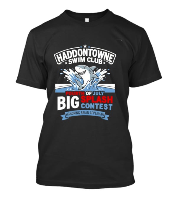Haddontowne Swim Club Fourth Of July Big Splash Contest Honoring Brian Appleman T-Shirt