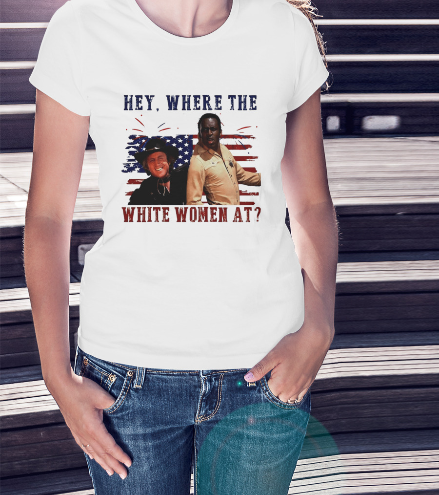 Blazing Saddles Gene Wilder Cleavon Little 4th Of July American Flag Hey Where The White Women At T-Shirt