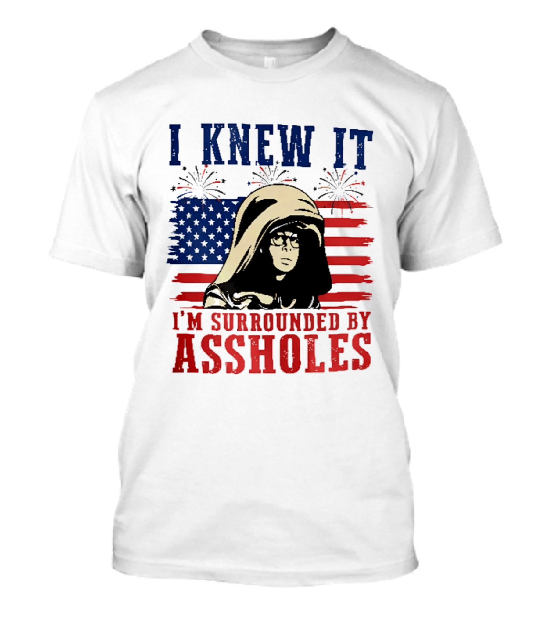 I Knew It I'm Surrounded By Assholes Spaceballs Patriotic 4th Of July American Flag Fireworks T-Shirt