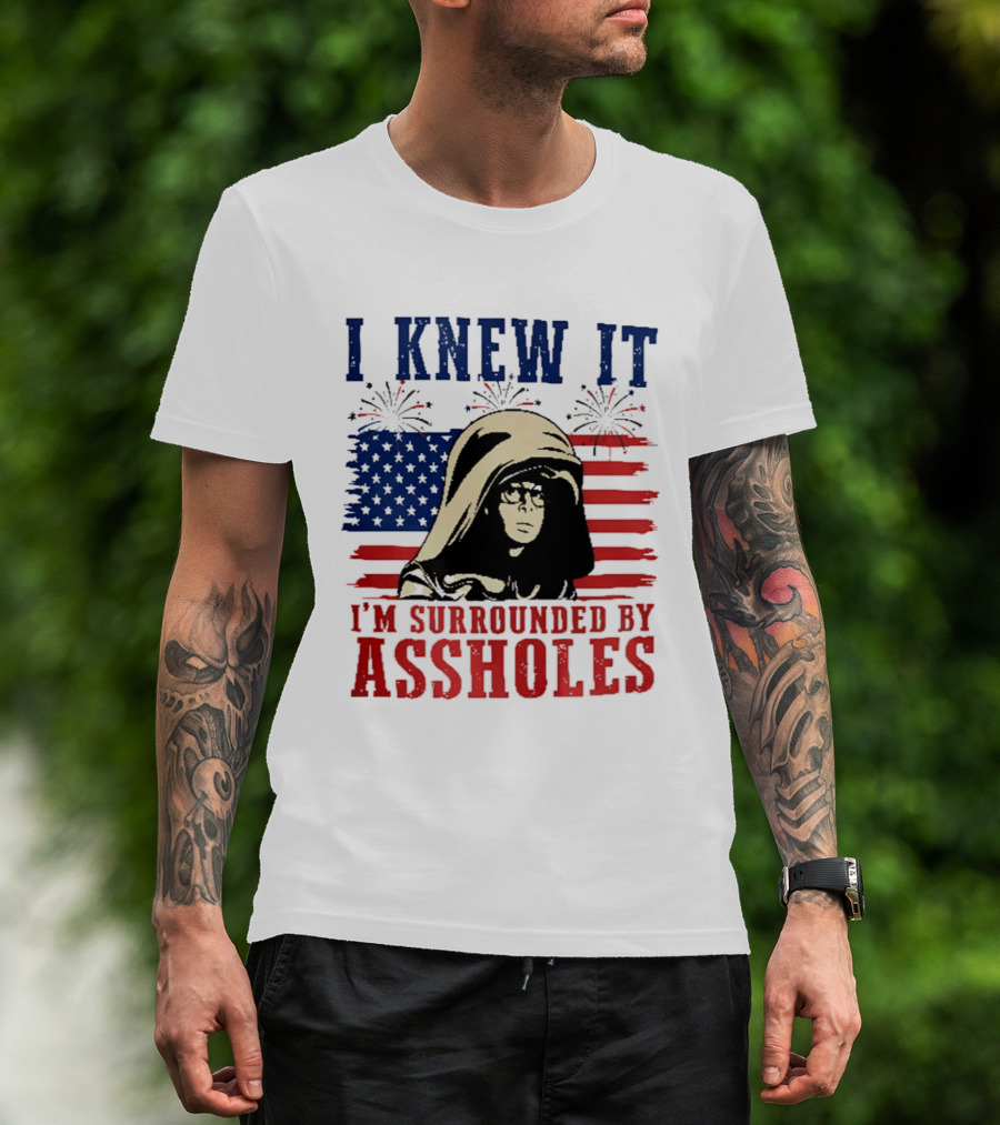 I Knew It I'm Surrounded By Assholes Spaceballs Patriotic 4th Of July American Flag Fireworks T-Shirt