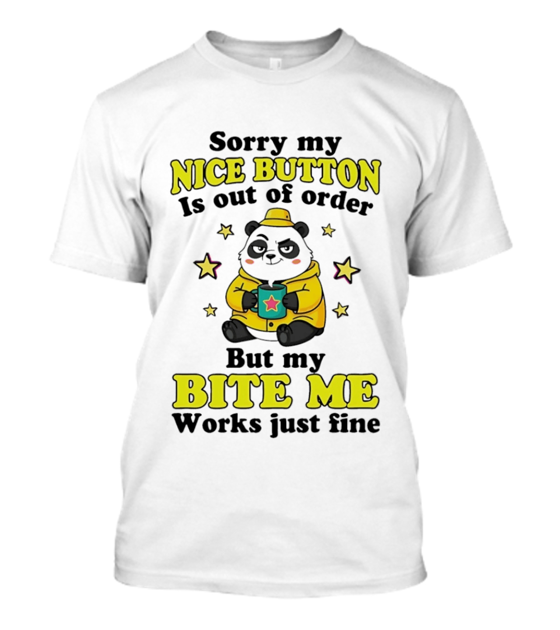 Sorry My Nice Button Is Out Of Order But My Bite Me Works Just Fine Cartoon Panda T-Shirt