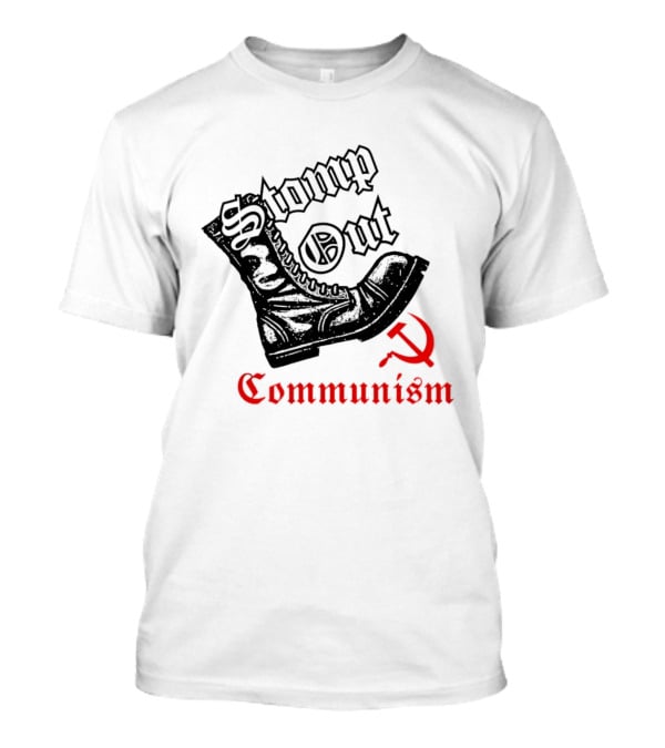 Stomp Out Communism Boot With Hammer And Sickle T-Shirt