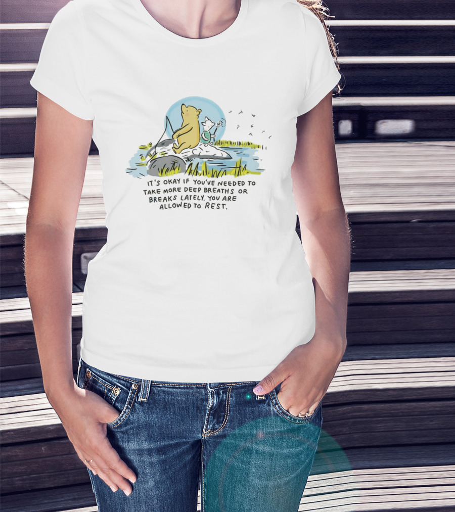 Winnie The Pooh And Piglet You Are Allowed To Rest Deep Breaths Or Breaks Scene T-Shirt