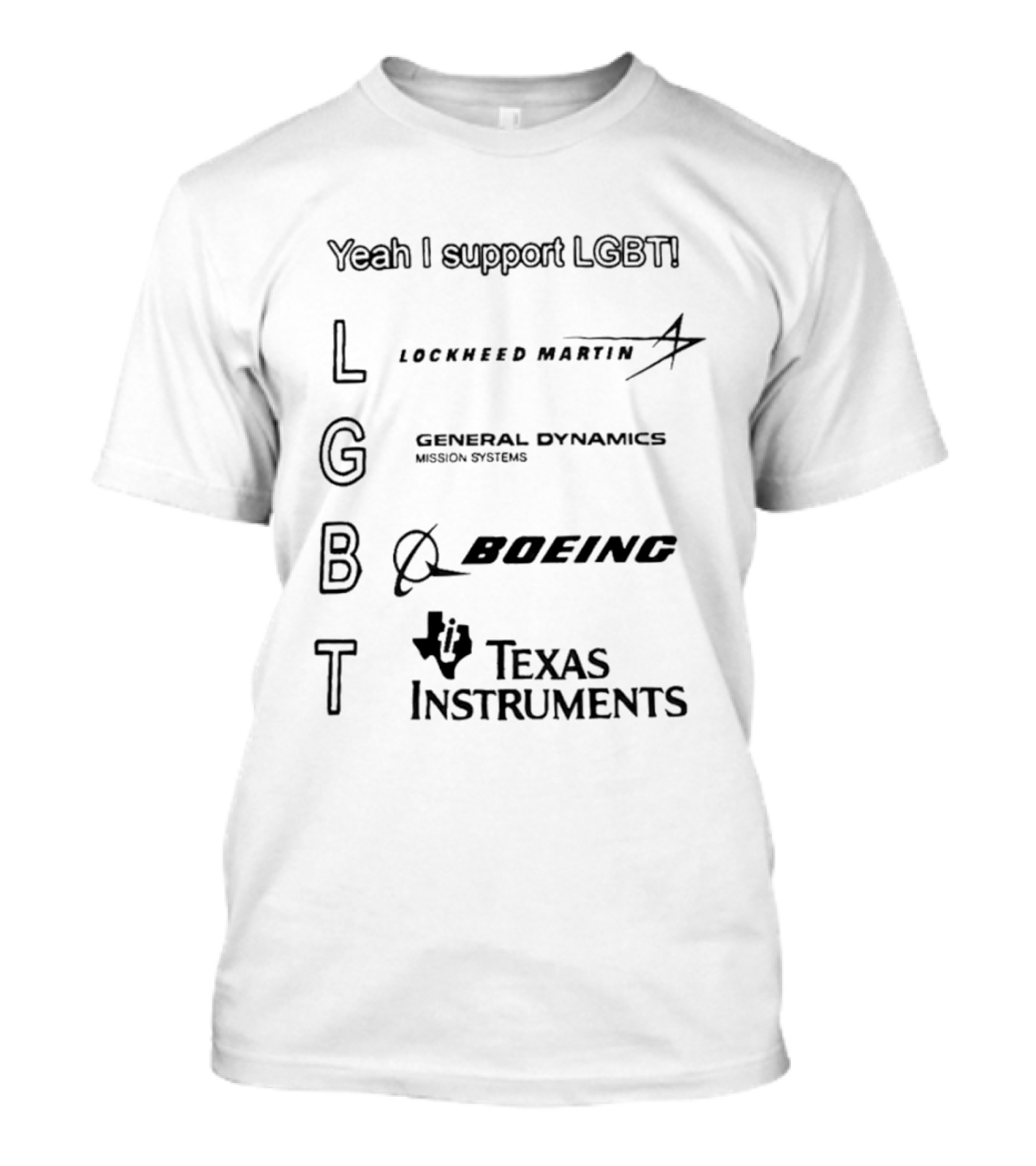 Yeah I Support LGBTI Lockheed Martin General Dynamics Boeing Texas Instruments T-Shirt