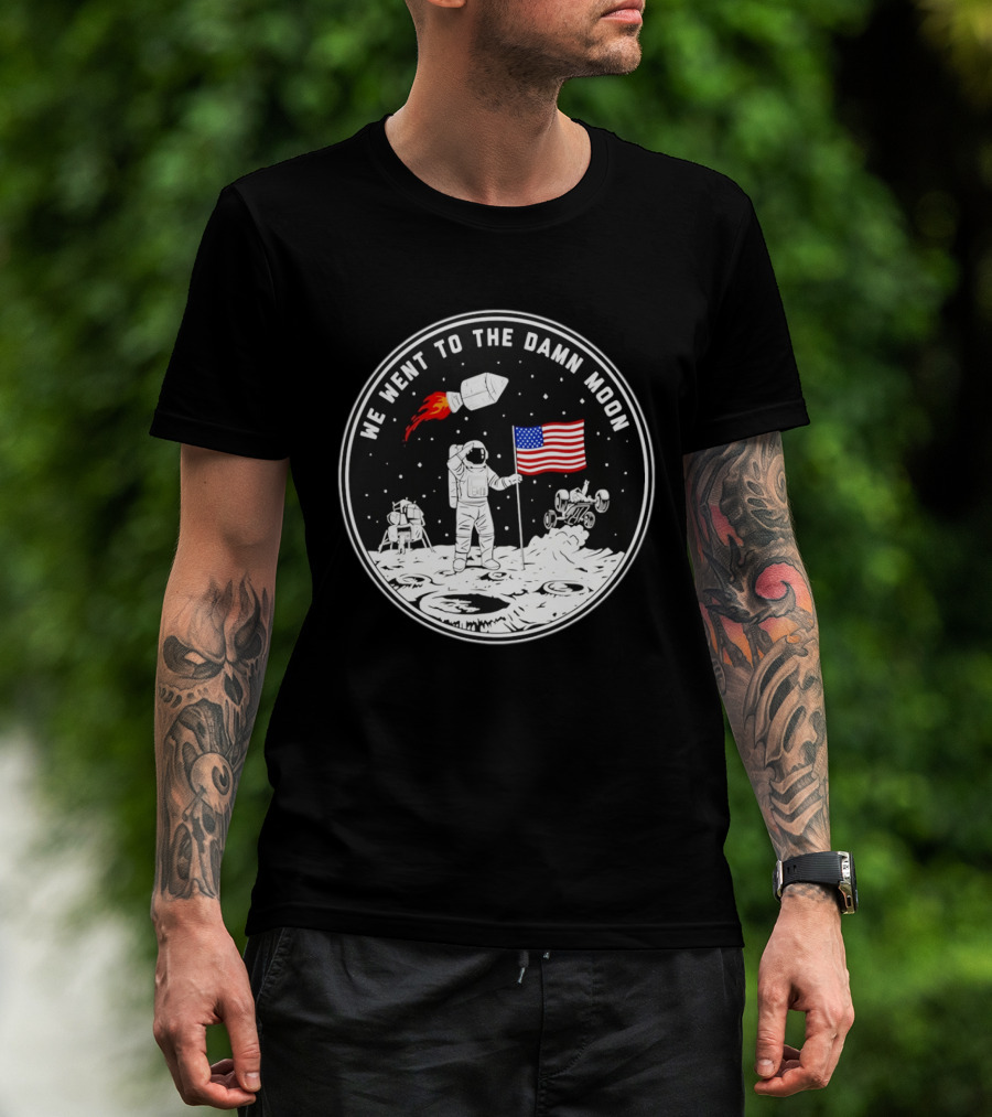 We Went To The Damn Moon American Flag Astronaut Lunar Rover Space Exploration T-Shirt