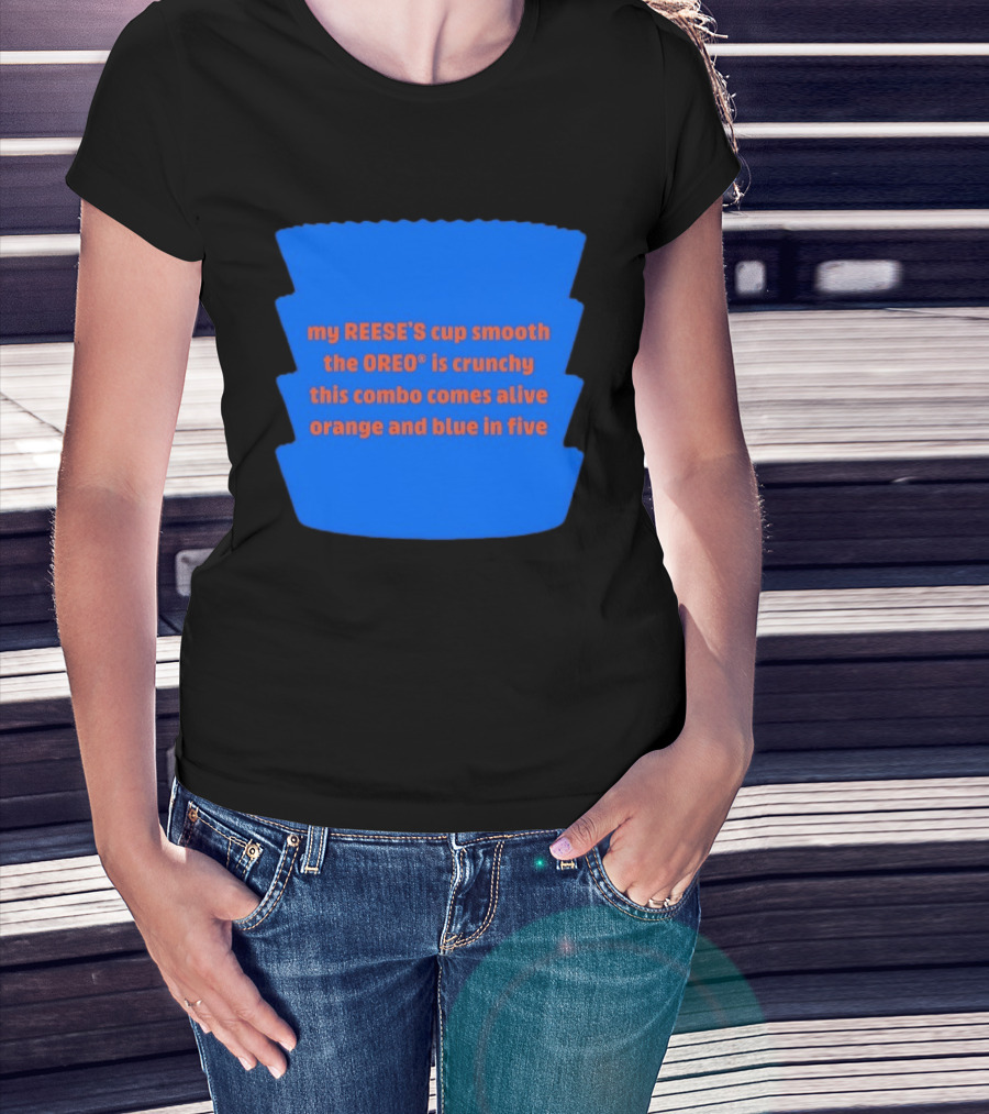 My REESE'S Cup Smooth The OREO Is Crunchy This Combo Comes Alive Orange And Blue In Five T-Shirt