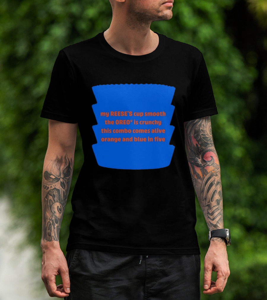 My REESE'S Cup Smooth The OREO Is Crunchy This Combo Comes Alive Orange And Blue In Five T-Shirt