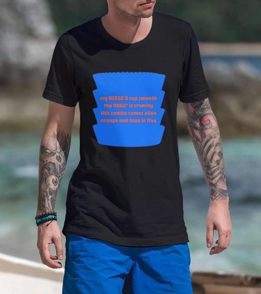 My REESE'S Cup Smooth The OREO Is Crunchy This Combo Comes Alive Orange And Blue In Five T-Shirt
