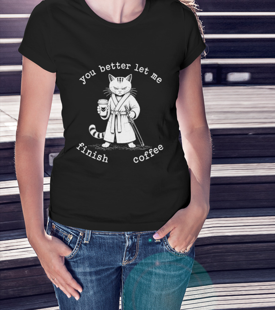 You Better Let Me Finish Coffee Cat Samurai T-Shirt