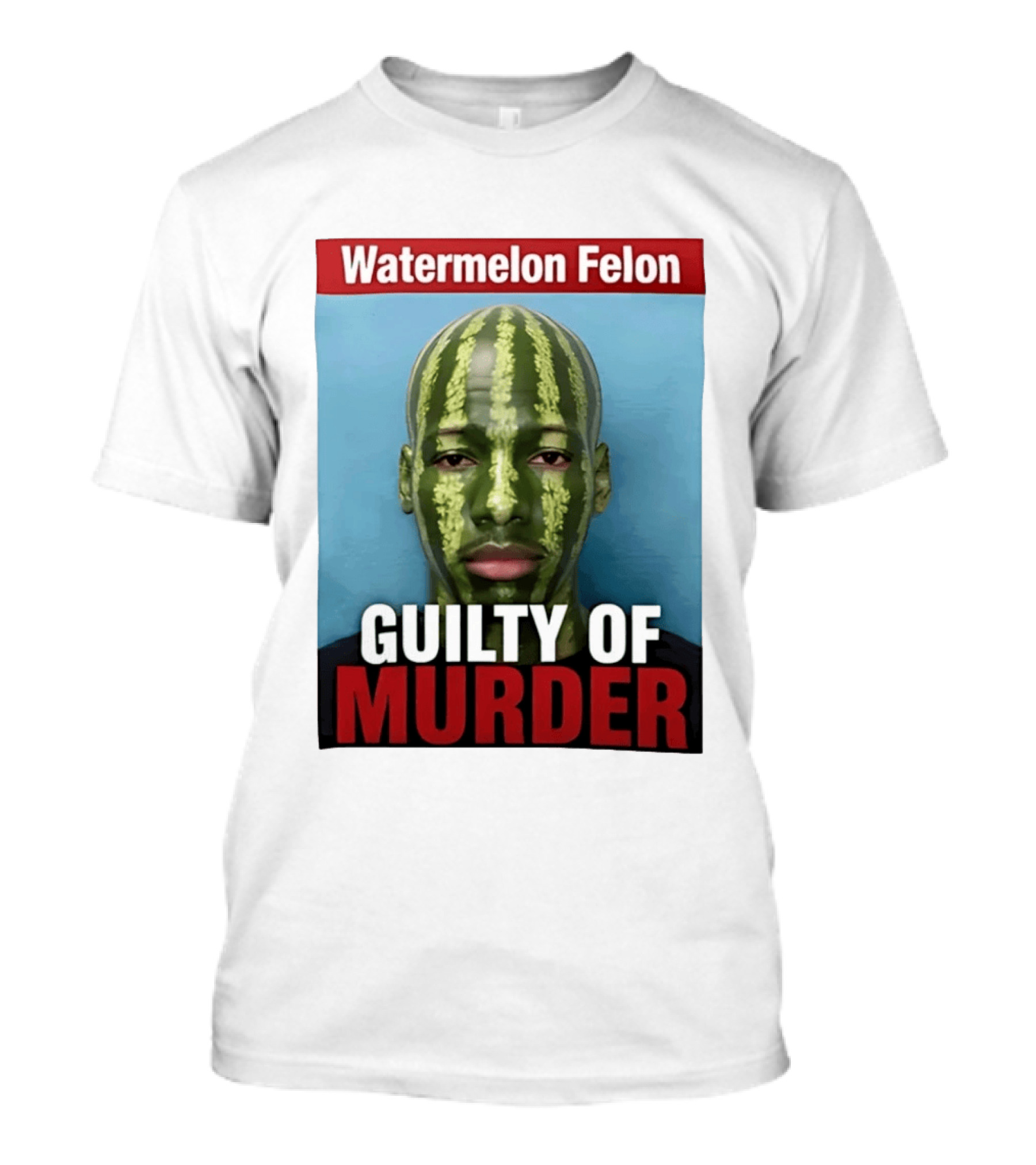 Watermelon Felon Guilty Of Murder T-Shirt