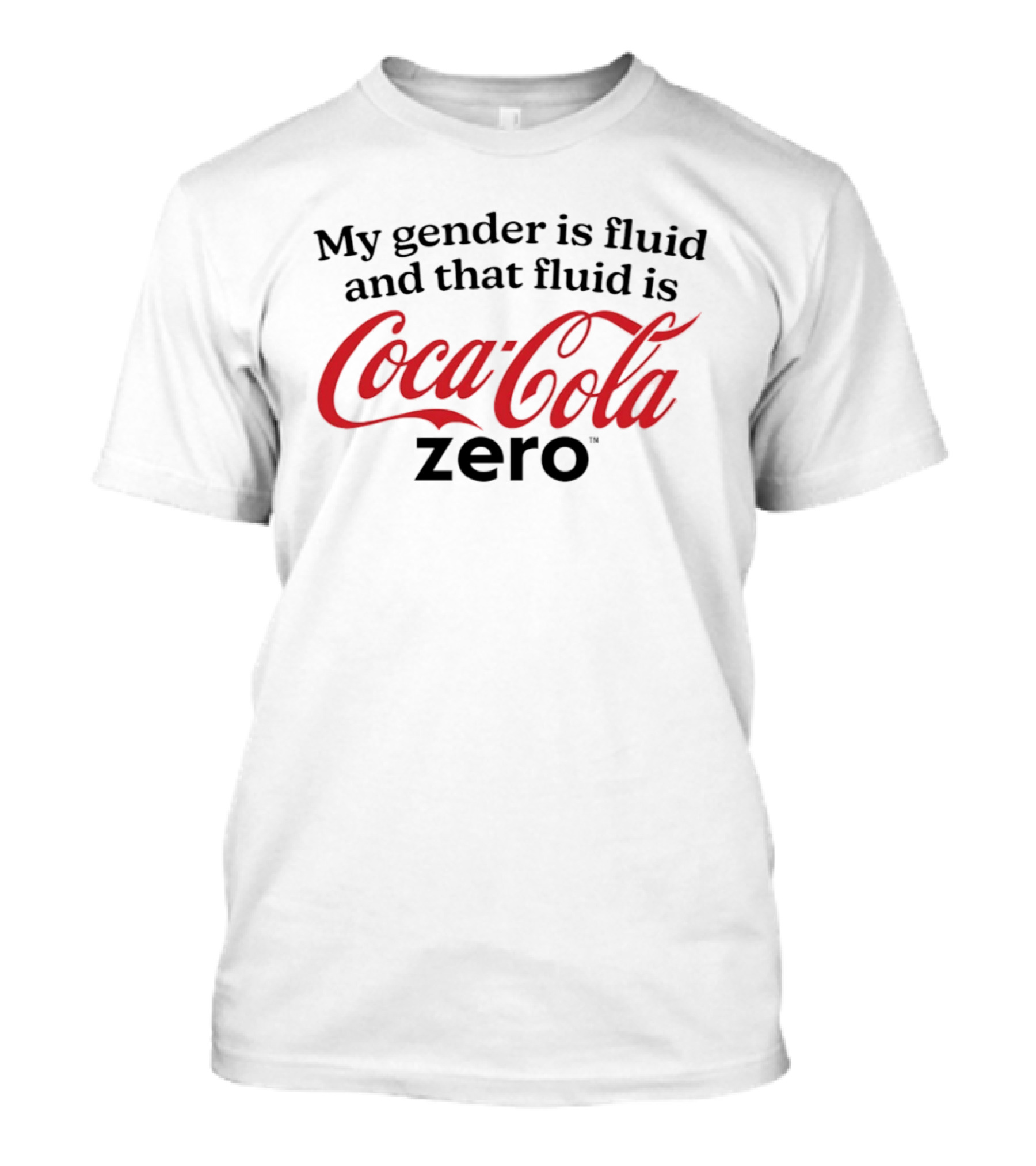 My Gender Is Fluid And That Fluid Is Coca Cola Zero T-Shirt