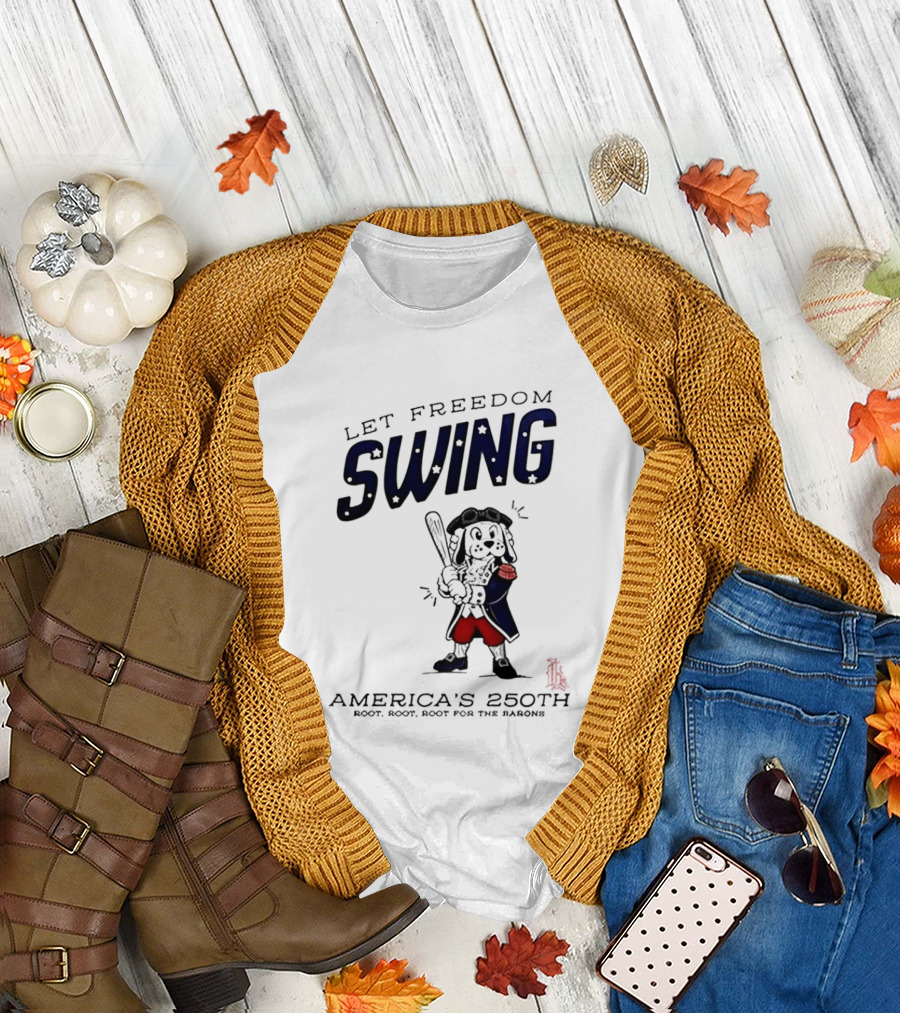 Birmingham Barons Let Freedom Swing America's 250th Anniversary Boot Root Root for the Home Team T-Shirt