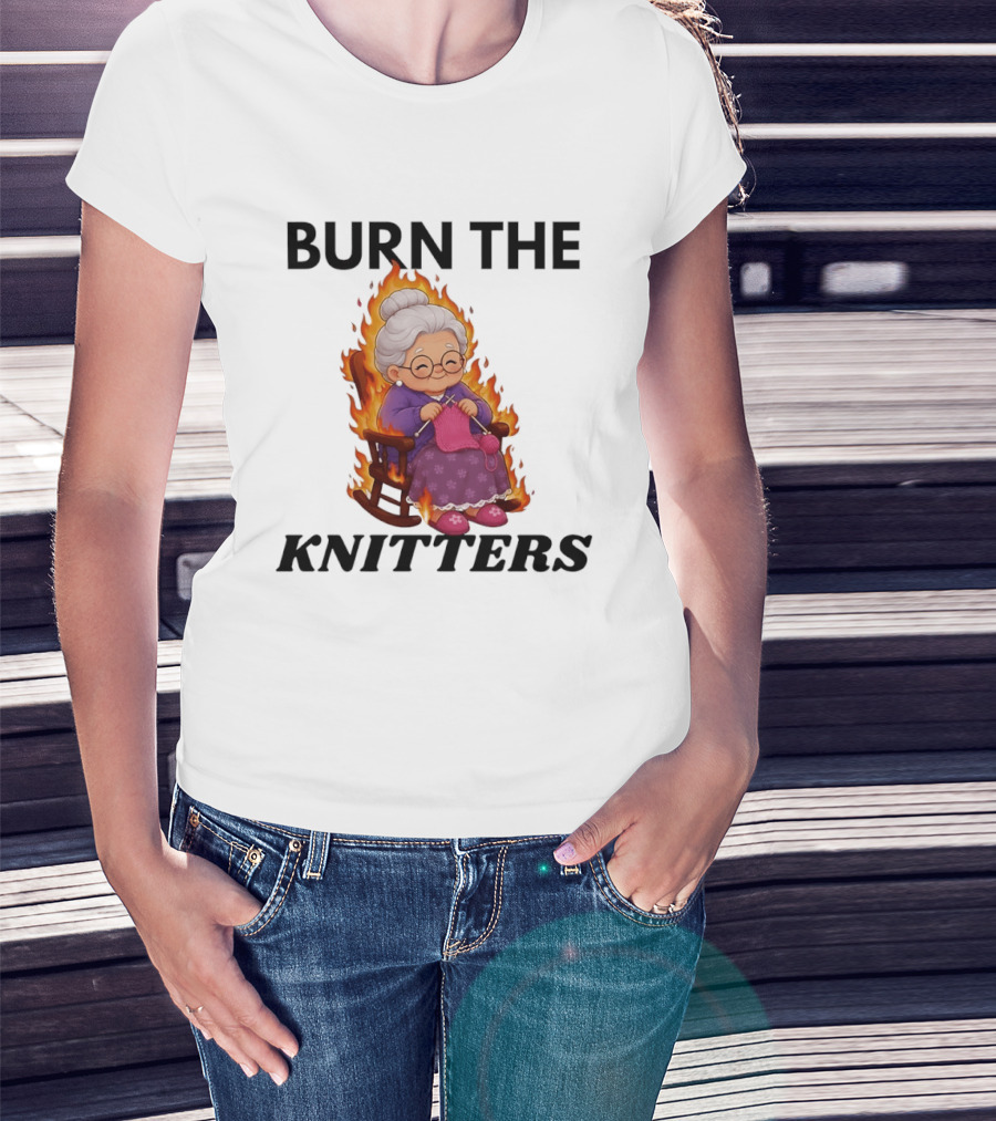 Burn The Knitters Grandma Crocheting Flame T-Shirt