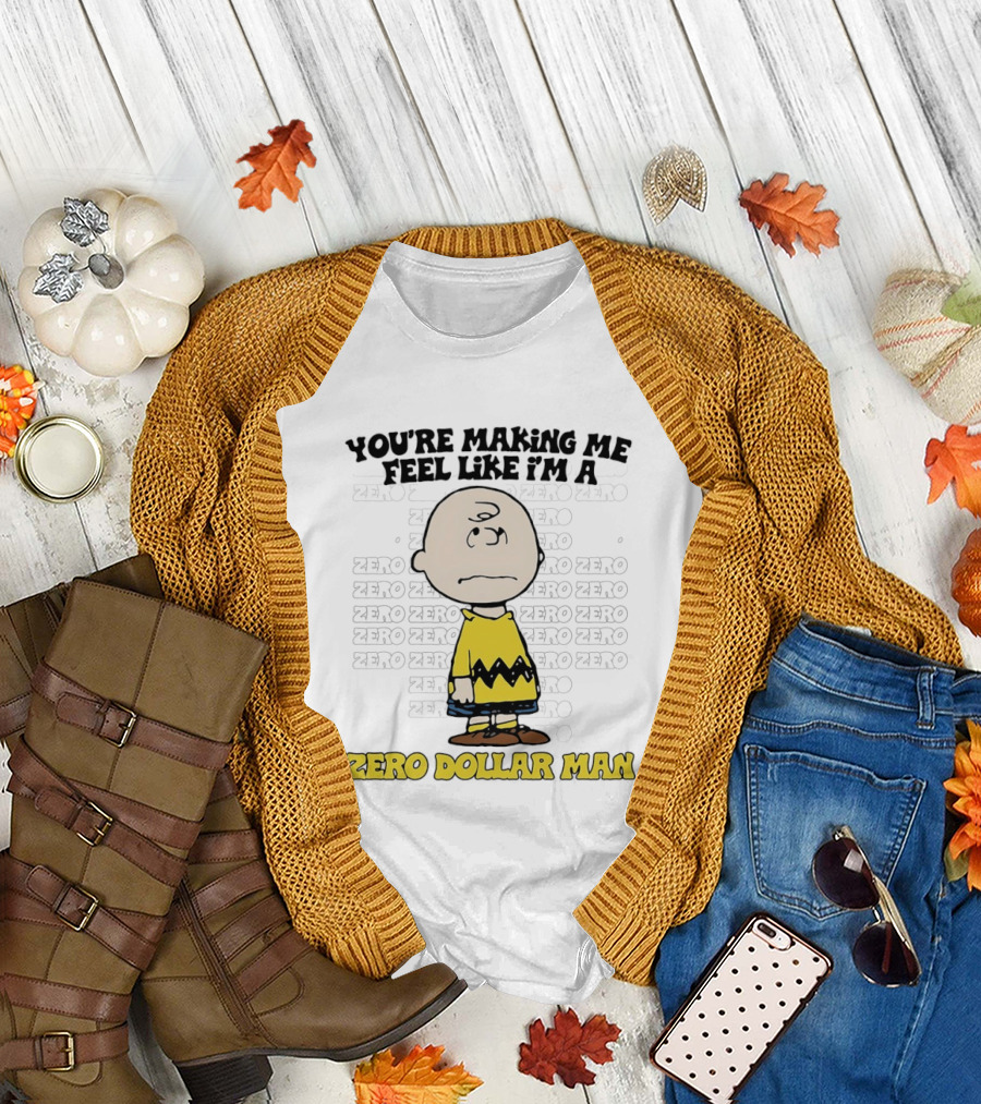 Charlie Brown Zero Dollar Man You're Making Me Feel Like I'm a Zero T-Shirt