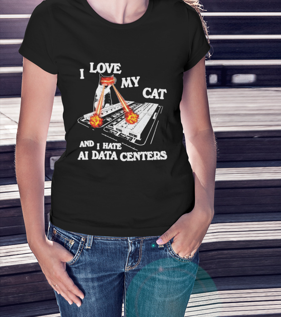 I Love My Cat Laser Eyes Destruction Of AI Data Centers T-Shirt