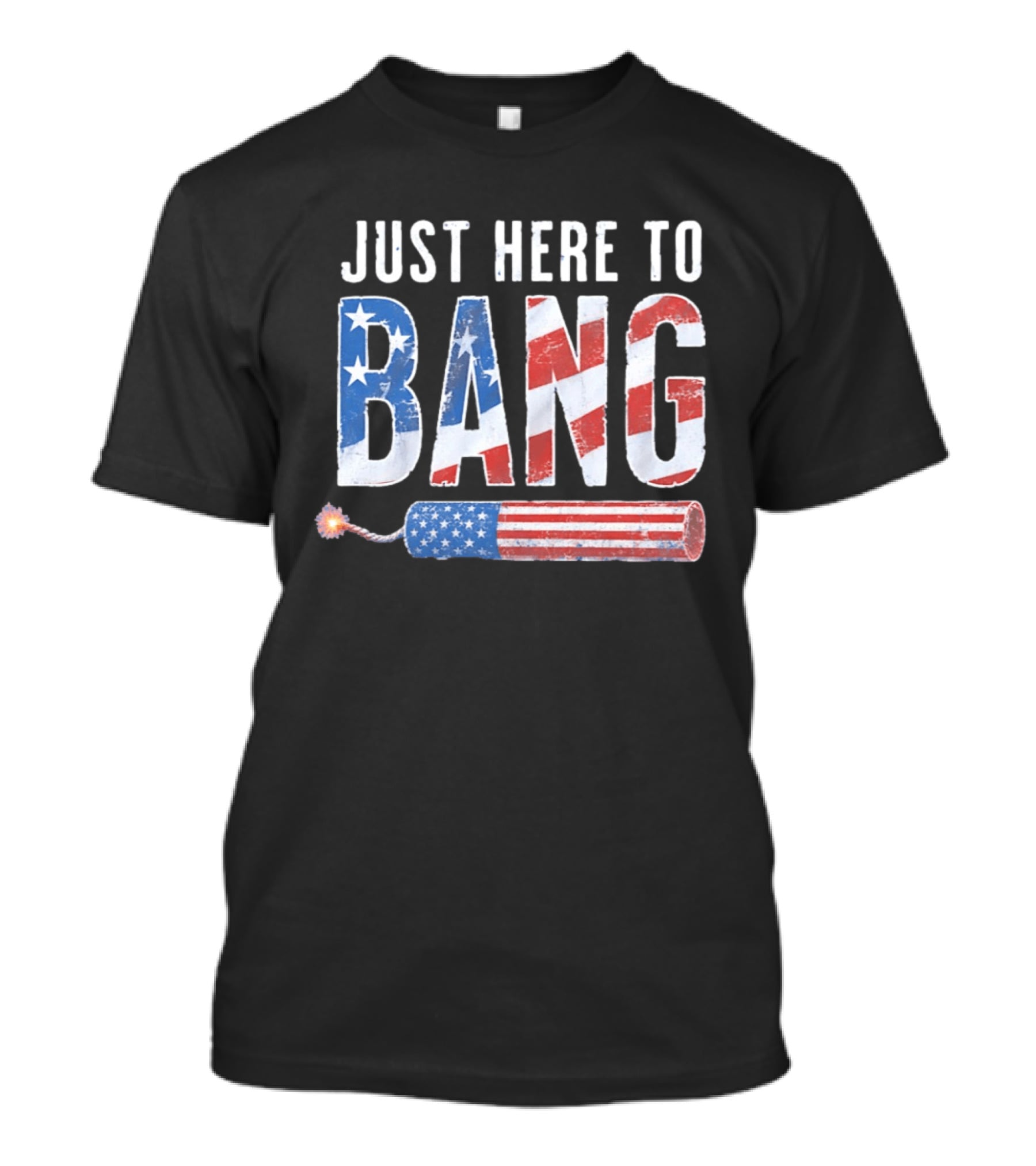 Just Here To Bang USA Flag Firework 250th Anniversary Of Freedom T-Shirt