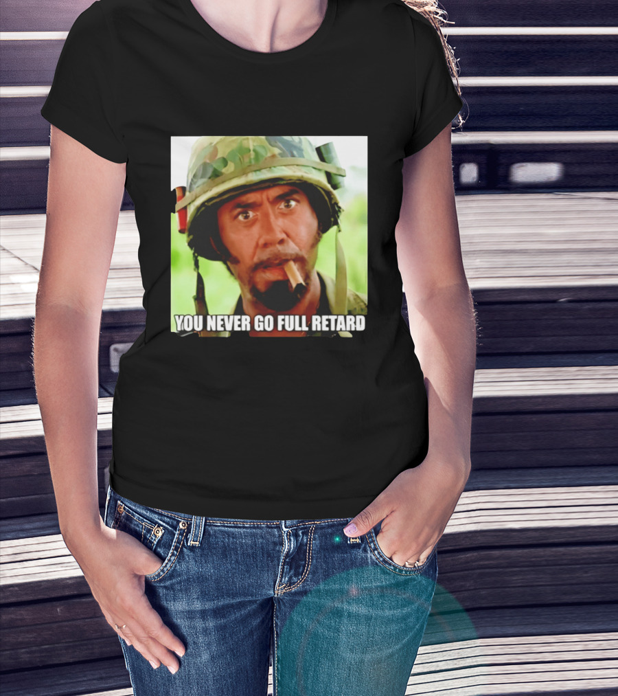 Kirk Lazarus You Never Go Full Retard Tropic Thunder Meme T-Shirt