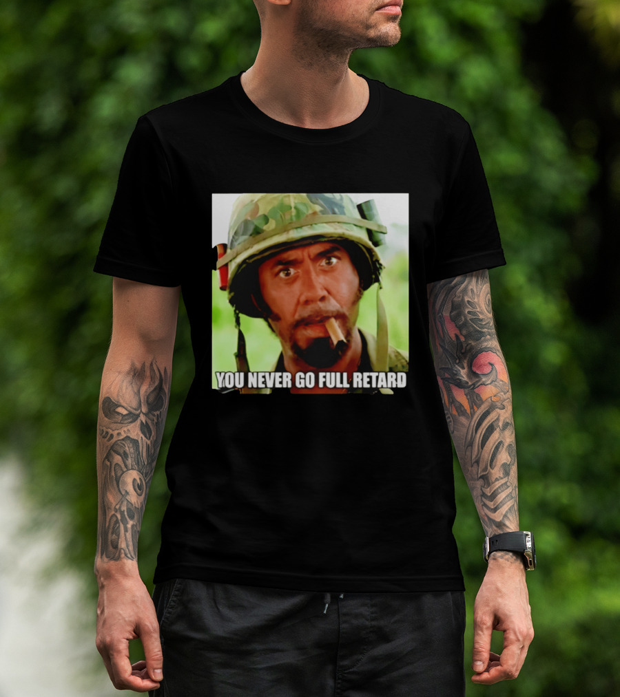 Kirk Lazarus You Never Go Full Retard Tropic Thunder Meme T-Shirt