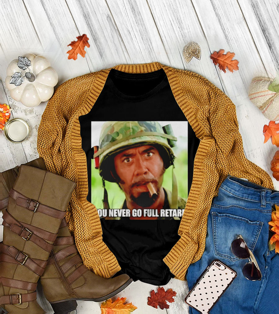 Kirk Lazarus You Never Go Full Retard Tropic Thunder Meme T-Shirt
