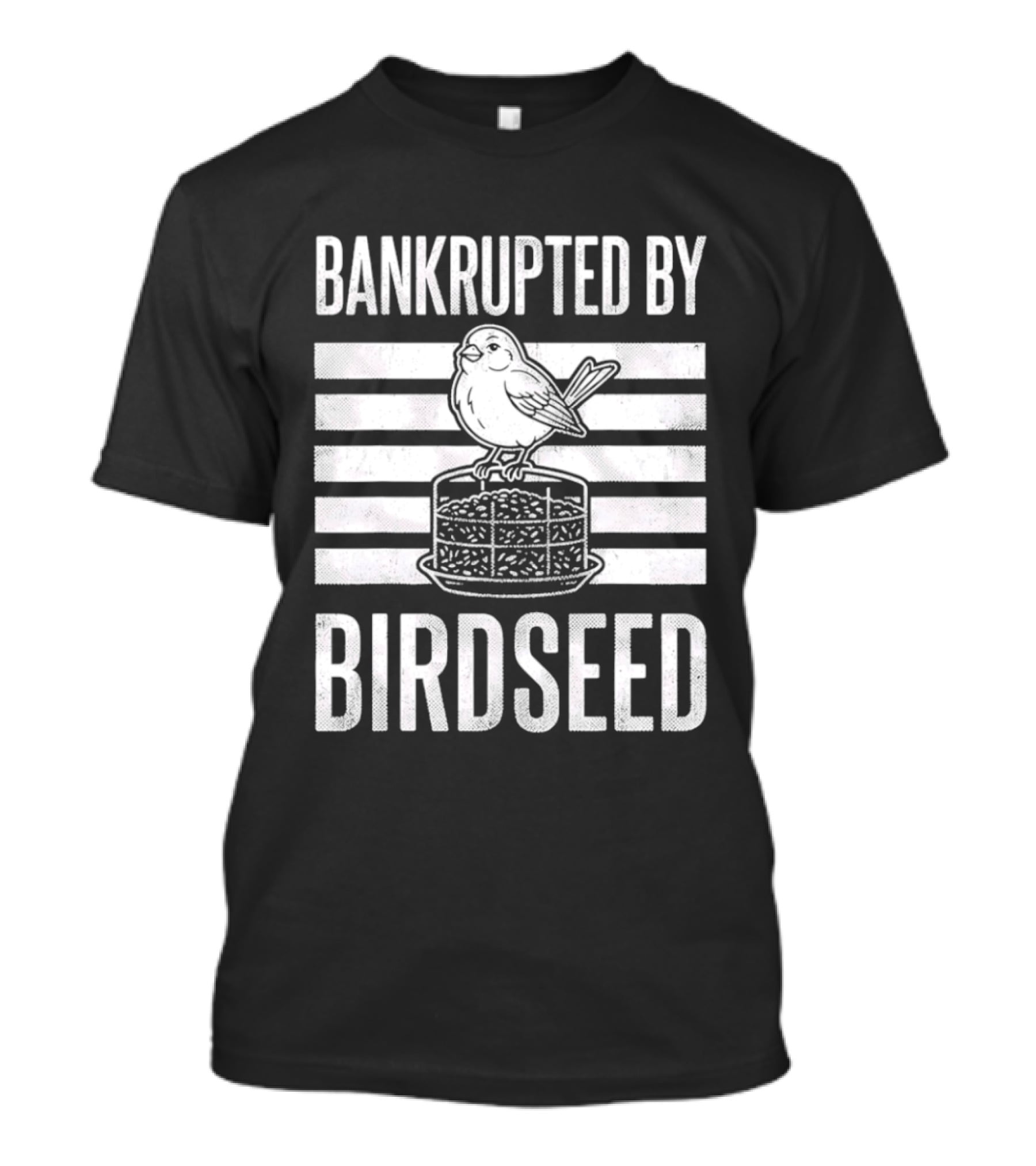 Bankrupted By Birdseed Funny Bird Ing Lover T-Shirt