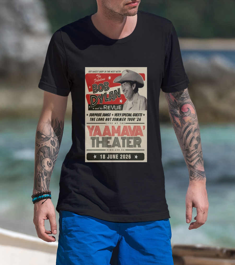 Surprise Songs Bob Dylan And His Revue Long Hot Summer Tour '26 Live Yaamava' Theater 18 June 2026 T-Shirt