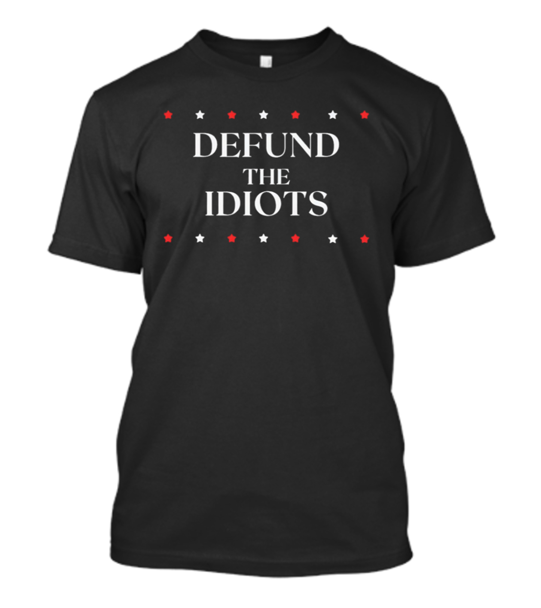 DEFUND THE IDIOTS Political Satire Stars T-Shirt