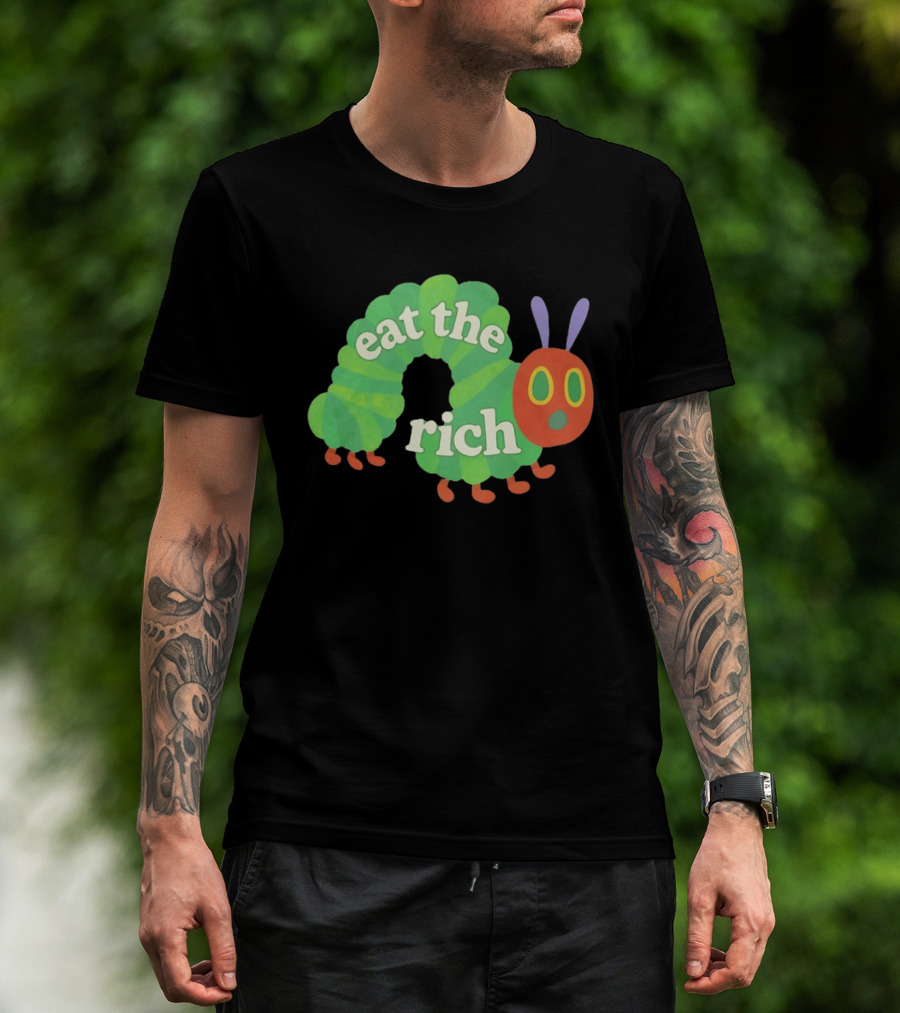 Eat The Rich Hungry Caterpillar Political Humor Text With Green Caterpillar And Red Face T-Shirt