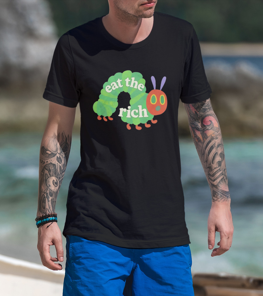 Eat The Rich Hungry Caterpillar Political Humor Text With Green Caterpillar And Red Face T-Shirt