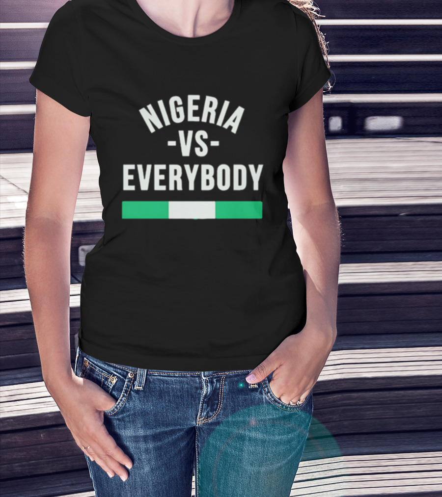 Nigeria Vs Everybody Naija Pride Nigerian Flag T-Shirt
