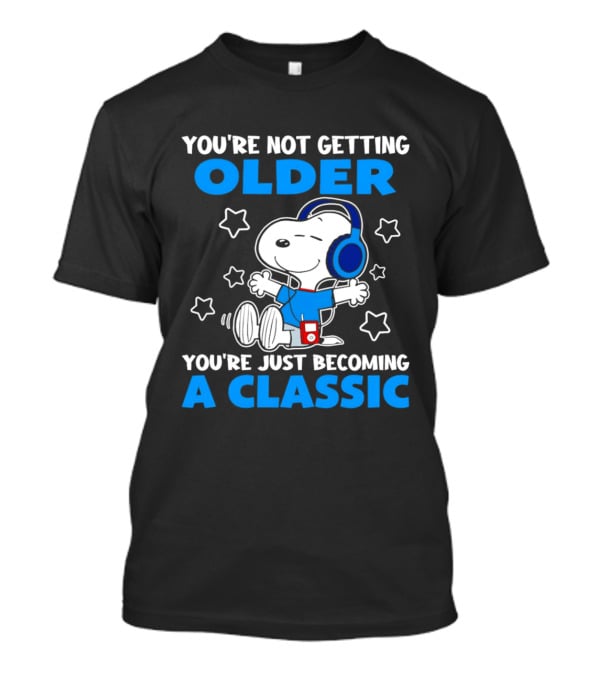 Snoopy You're Not Getting Older You're Just Becoming A Classic With Headphones And Music Player T-Shirt