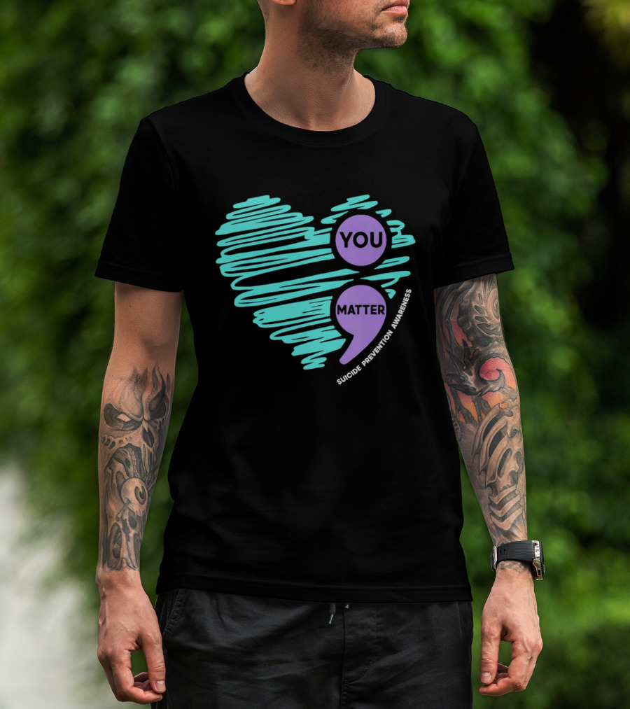 You Matter Semicolon Suicide Prevention Awareness Heart T-Shirt