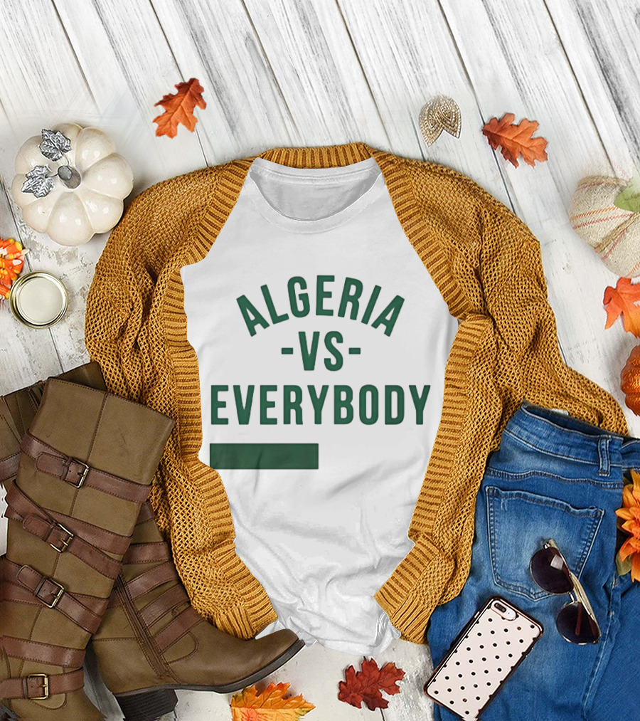 Algeria vs Everybody Algerian Pride Nationalism T-Shirt