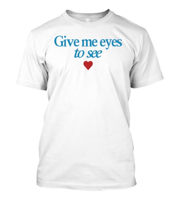 America's Sweethearts Dallas Cowboys Cheerleaders Give Me Eyes To See Heart T-Shirt