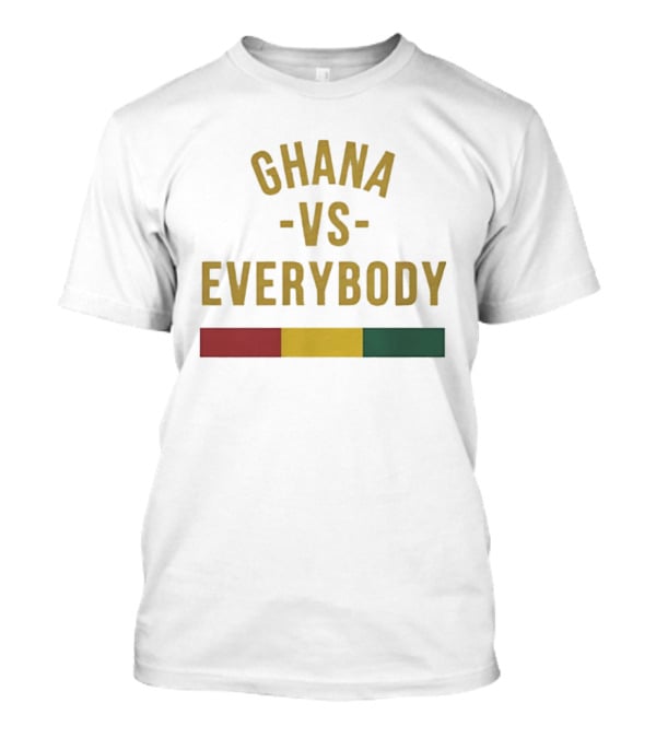 Ghana Vs Everybody Ghanaian Pride West Africa T-Shirt