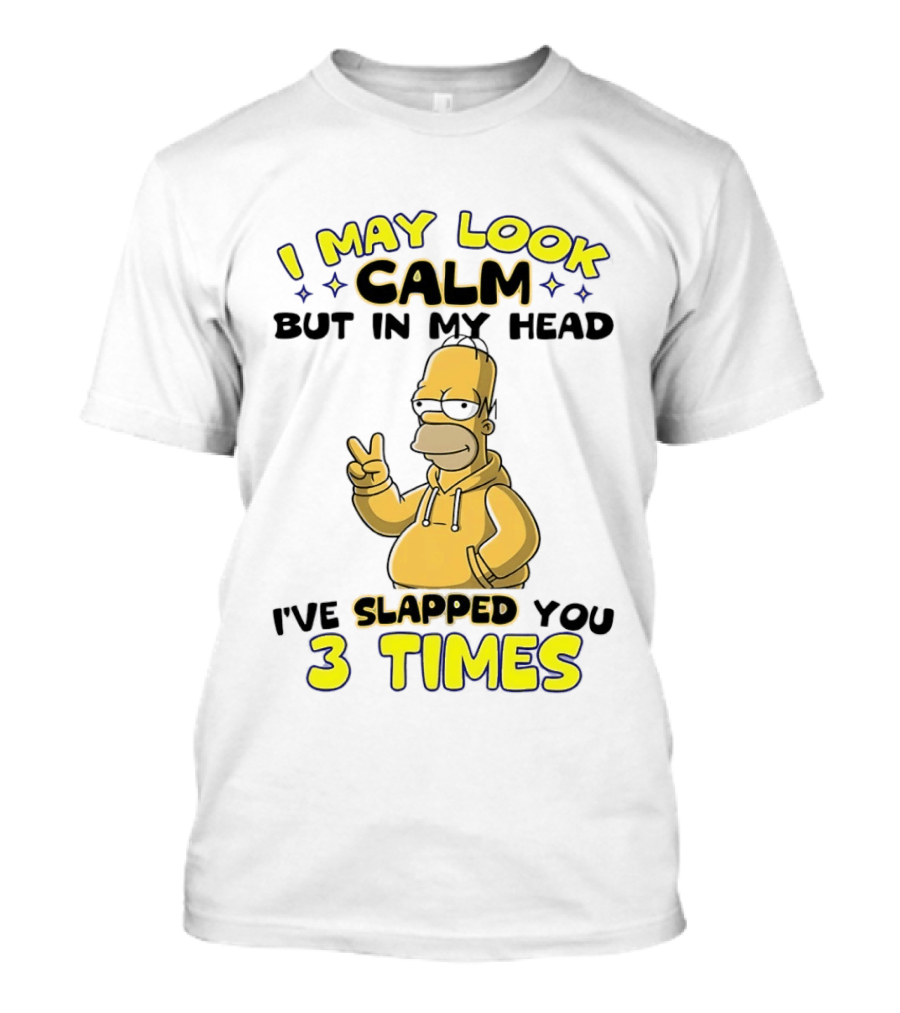 I May Look Calm But In My Head I've Slapped You 3 Times Simpson T-Shirt