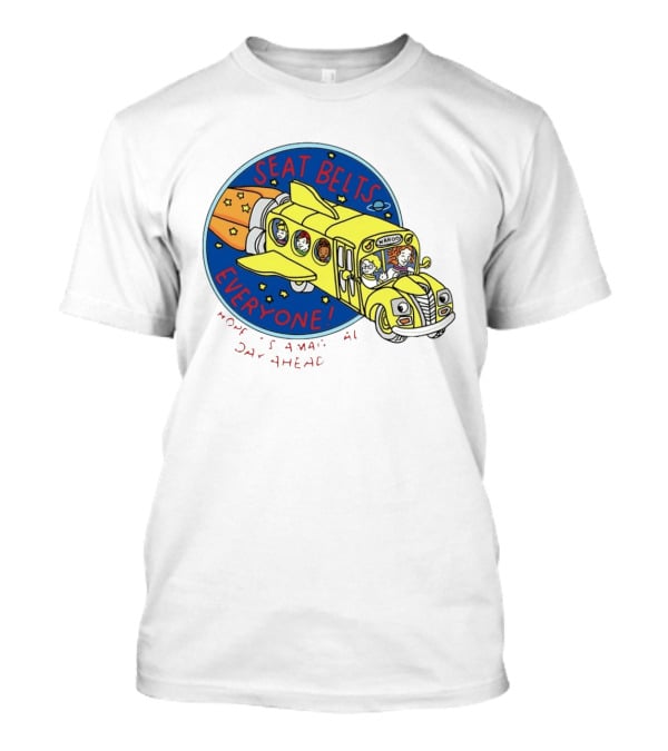 Seat Belts Everyone Wahoo I Hope It Is A Magical Day Ahead T-Shirt