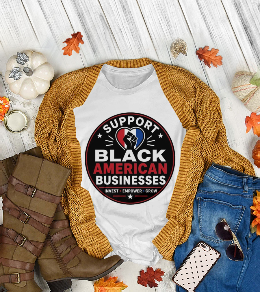 Support Black American Businesses Invest Empower Grow Fist Heart T-Shirt