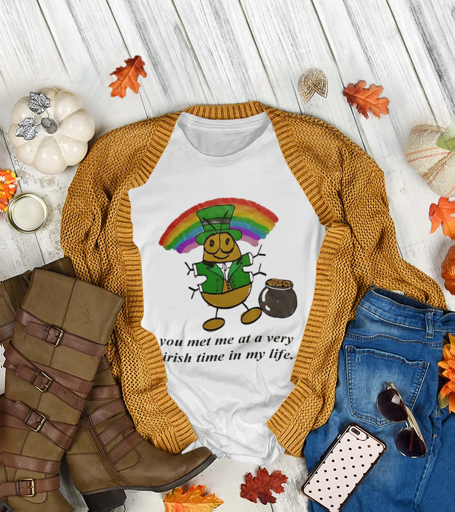 You Met Me at a Very Irish Time in My Life Rainbow Leprechaun Pot of Gold T-Shirt