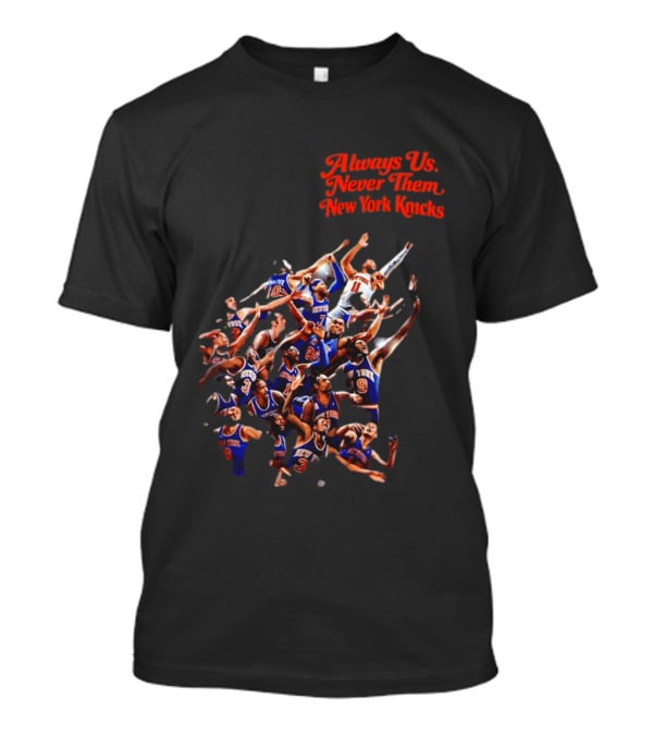 Always Us Never Them New York Knicks Basketball Players Team 2026 T-Shirt