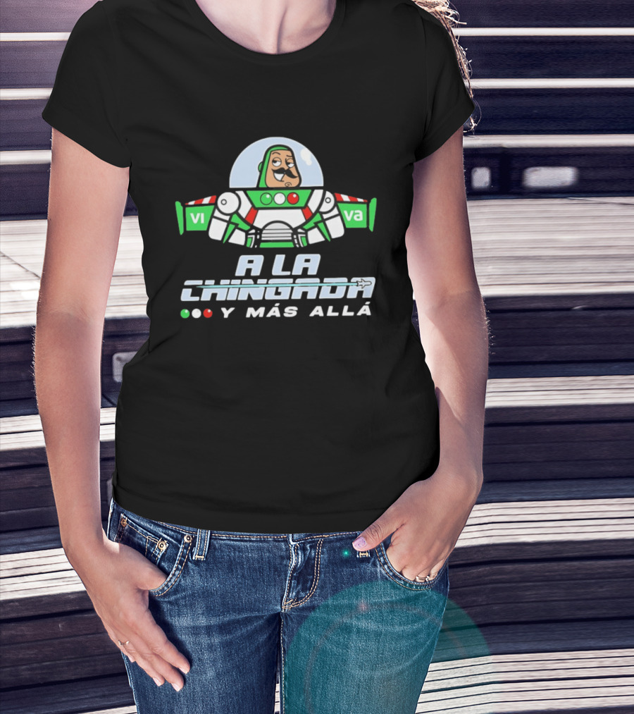 Buzz Lightyear A La Chingada Y Mas Alla Mexican Fiesta Humor T-Shirt