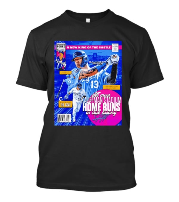 Salvador Perez The Most Kauffman Stadium Home Runs Kansas City Royals New King Of The Castle T-Shirt