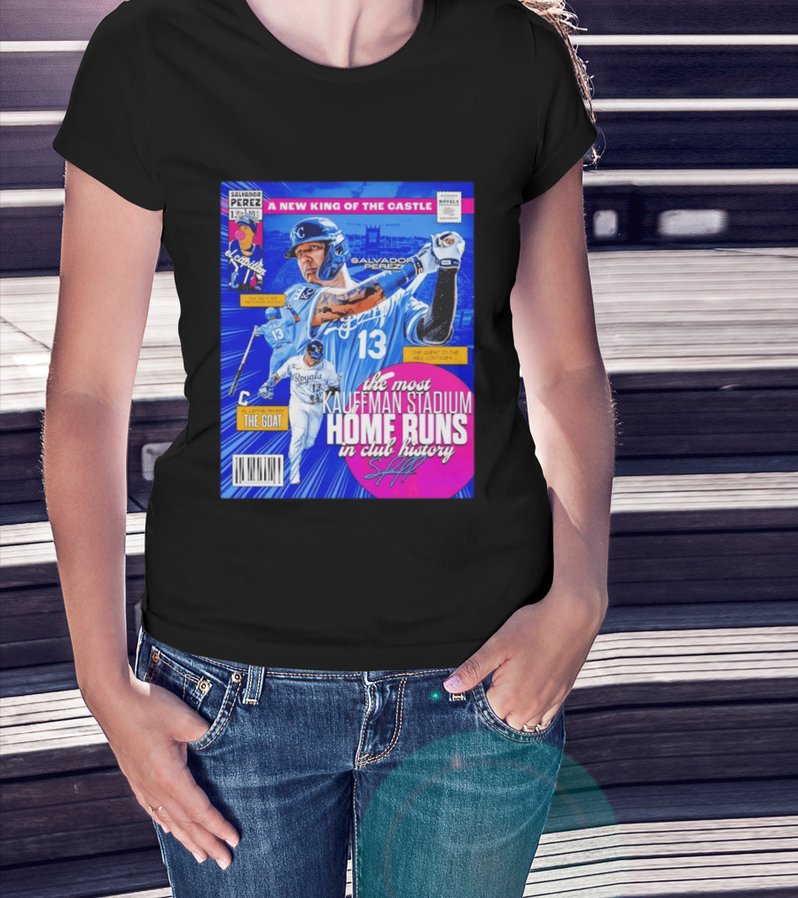 Salvador Perez The Most Kauffman Stadium Home Runs Kansas City Royals New King Of The Castle T-Shirt