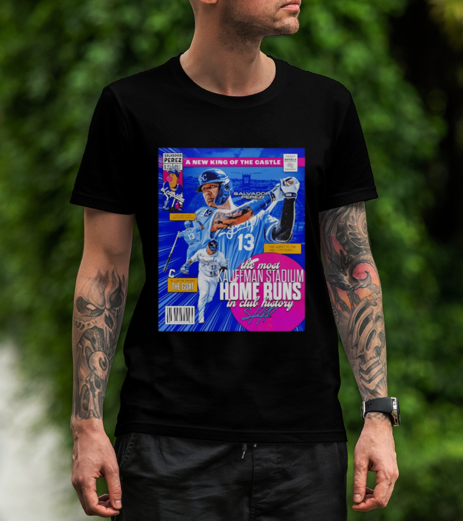 Salvador Perez The Most Kauffman Stadium Home Runs Kansas City Royals New King Of The Castle T-Shirt