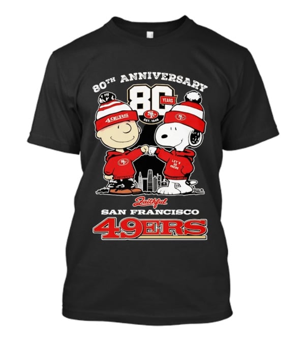 80th Anniversary 80 Years San Francisco 49ers Snoopy Let's Go 49ers Faithful T-Shirt