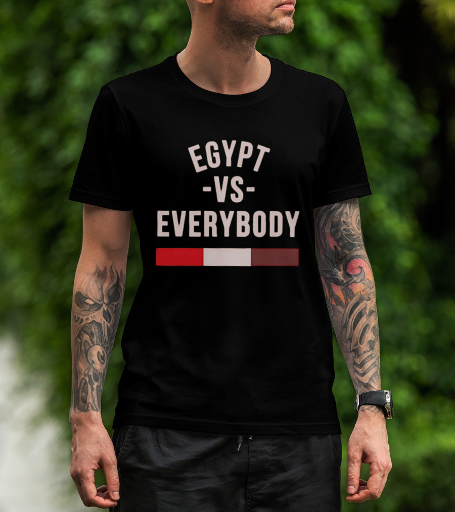 Egypt Vs Everybody Nationalism Pride Egyptian Flag T-Shirt