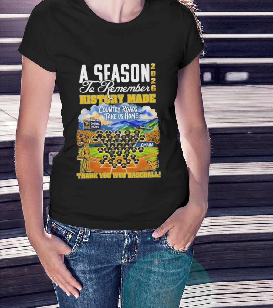 A Season 2026 To Remember History Made Country Roads Take Us Home Thank You WVU Baseball Omaha MCWS T-Shirt