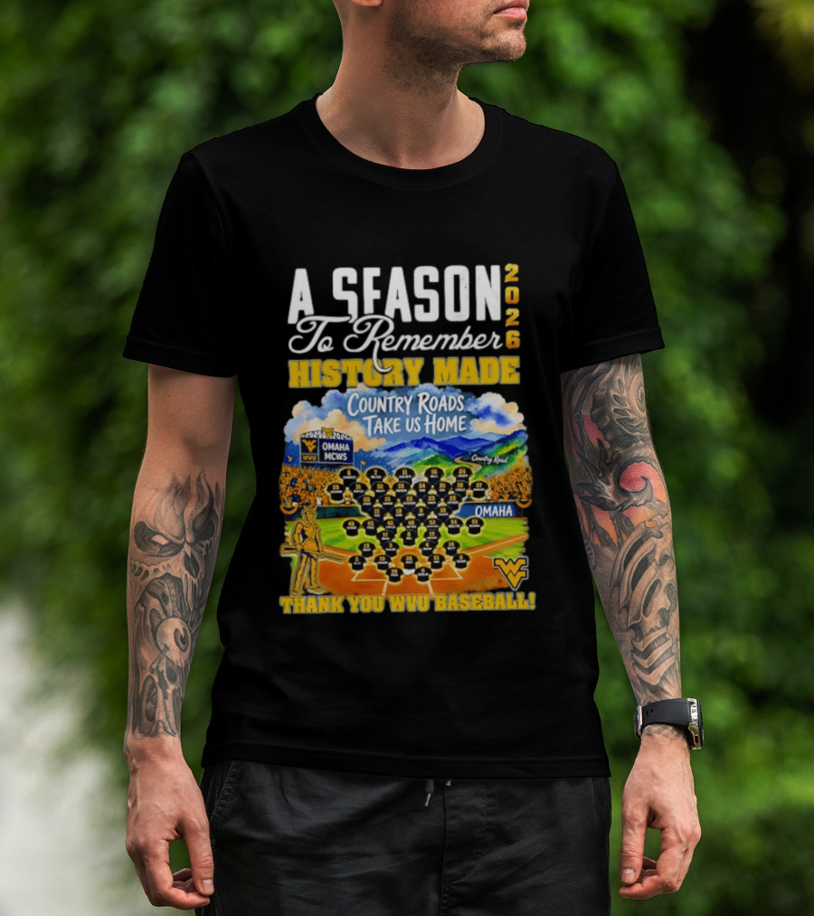 A Season 2026 To Remember History Made Country Roads Take Us Home Thank You WVU Baseball Omaha MCWS T-Shirt