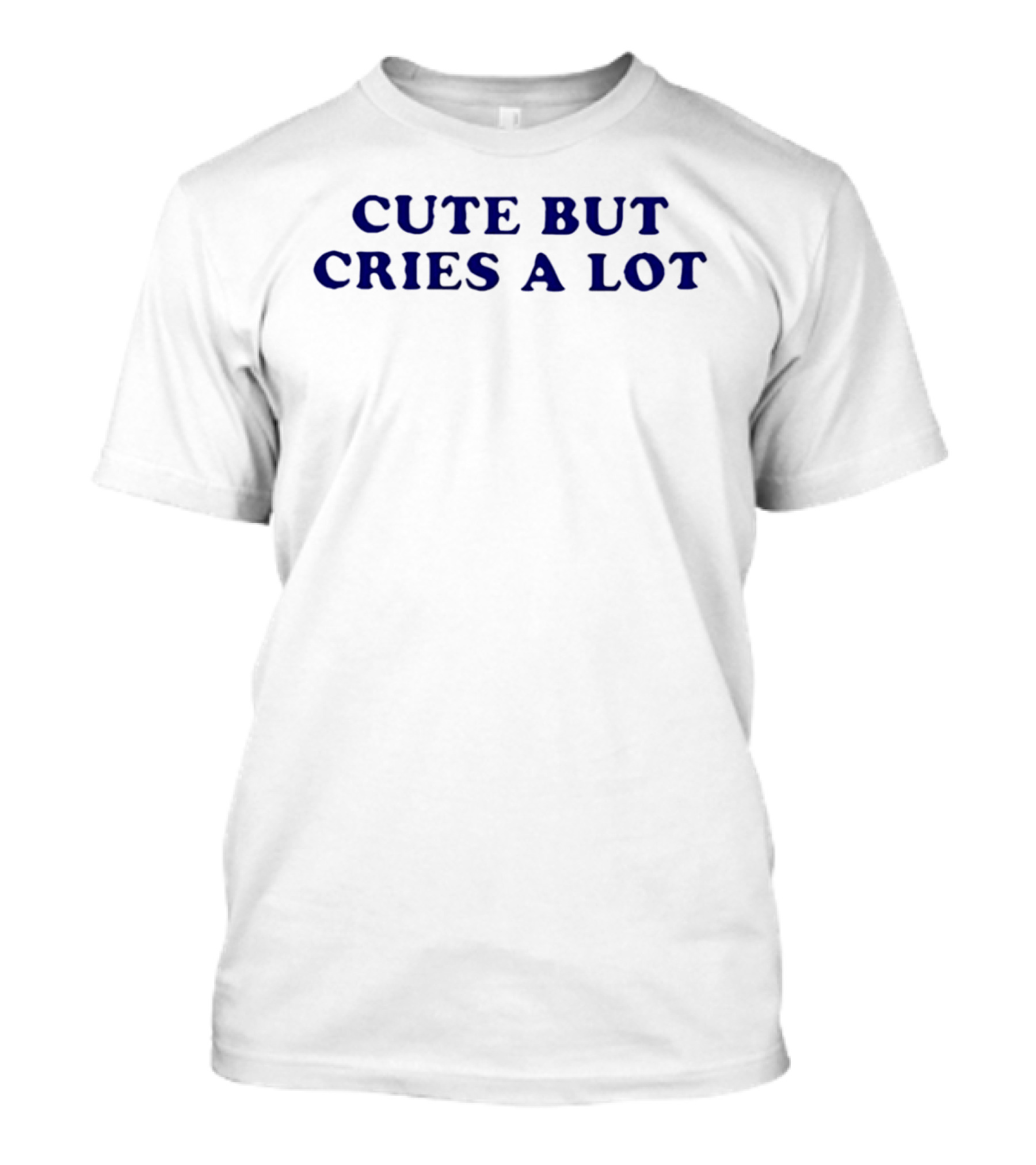 CUTE BUT CRIES A LOT Emotional Humor T-Shirt