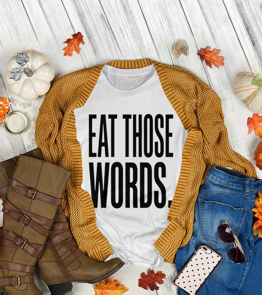Eat Those Words T-Shirt